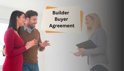 Builder Buyer Agreement क्या है? RERA से पहले इस बारे में क्या स्थिति थी?