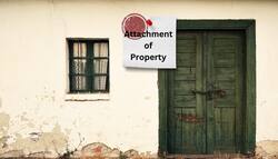 Attachment of Property का क्या मतलब होता है? कौन आदेश जारी करता है?