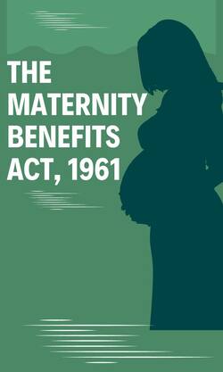 Maternity Benefits Act के तहत महिलाओं को मिलने वाले लाभ
