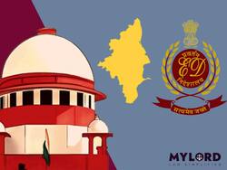 राज्य ने जिलाधिकारियों को मिले ED के समन पर रोक लगाने के लिए दायर की रिट याचिका,Supreme Court ने Tamil Nadu सरकार से मांगा जवाब